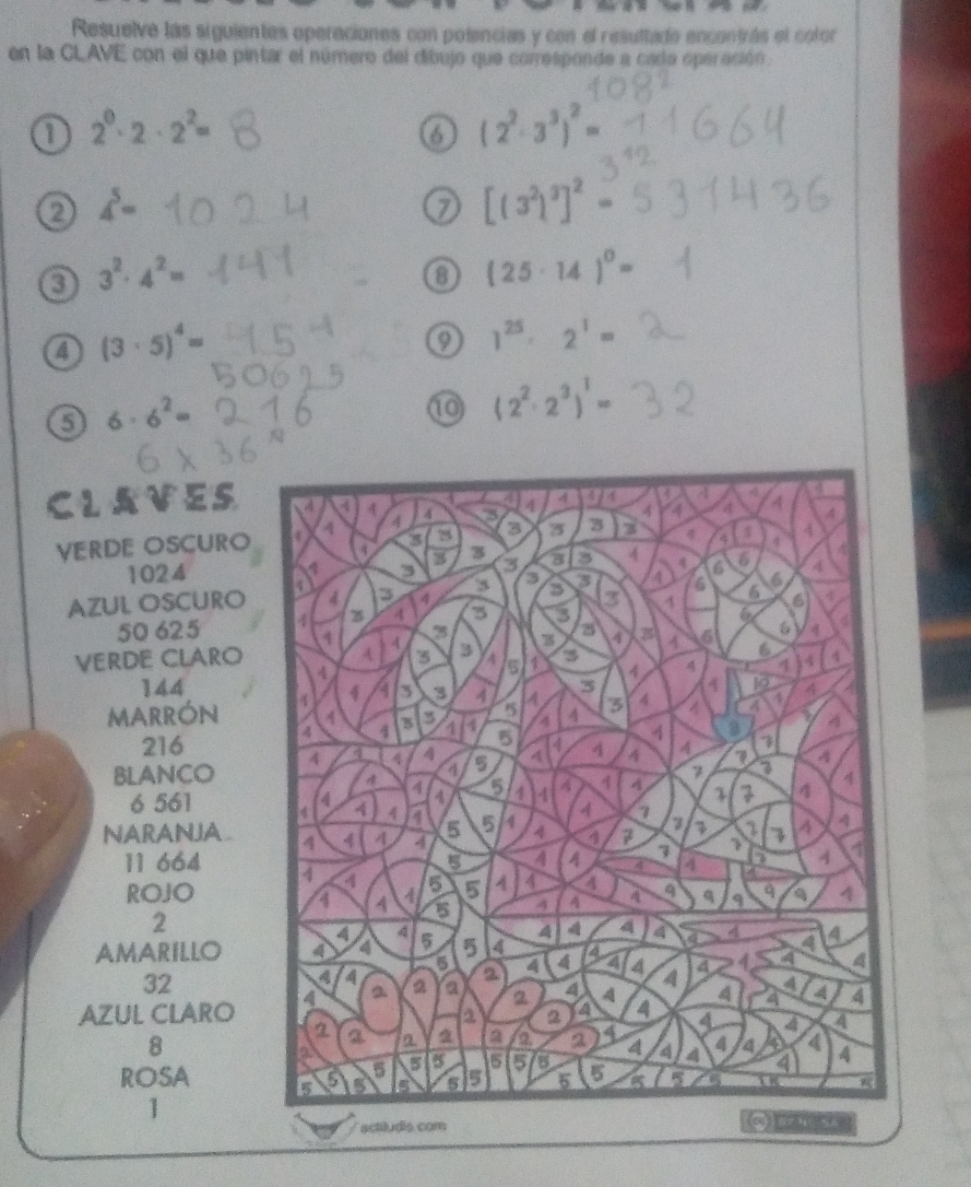 Resuelve lás siguientes operaciones con potencias y con el resultado encontrás el color 
en la CLAVE con el que pintar el número del dibujo que corresponde a cada operación . 
o 2^0· 2· 2^2=
6 (2^2· 3^3)^2=
4^5=
[(3^2)^3]^2=
3^2· 4^2=
(25· 14)^0=
(3· 5)^4=
1^(25)· 2^1=
6· 6^2=
⑩ (2^2· 2^3)^1=
CLAVES 
VERDE OSCURO
1024
AZUL OSCURO
50 625
VERDE CLARO
144
MARRóN
216
BLANCO
6 561
NARANJA 
11 664
ROJO
2
AMARILLO
32
AZUL CLARO
8
ROSA
1
actiludis com