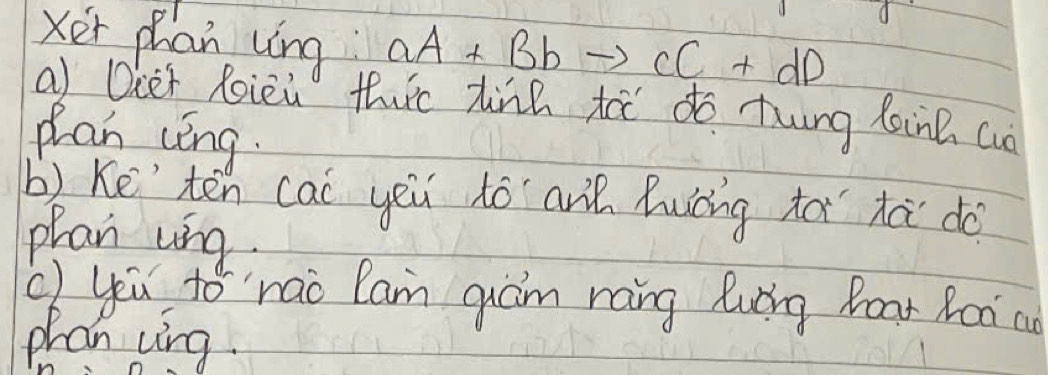 Xér phan lìng aA+Bbto cC+dD
a) Qcer Roiei thirc tina tài do tung xinn ao 
plan cng. 
b) Ke' ten cai yeu to arl huiòng toi tà do 
phan ung. 
() yeu tó`nao lam quám nang luáng Boar hoà a 
phan ving.