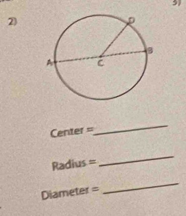 5 
2)
Center =
_
Radius =
_
Diameter =
_