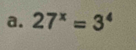 27^x=3^4