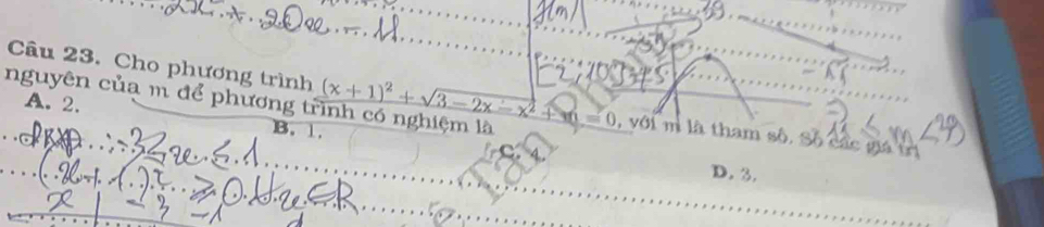 Cho phương trình
nguyên của m để phương trình có nghiệm là (x+1)^2+sqrt(3-2x-x^2)+m=0 , với m là tham số. Số các giá trị
A. 2. B. 1.
D. 3.