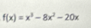 f(x)=x^3-8x^2-20x