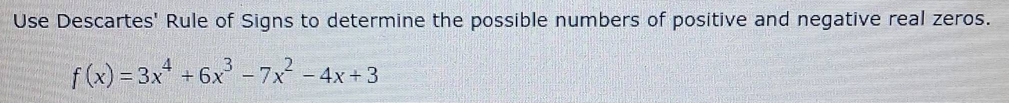 Solved: Use Descartes' Rule of Signs to determine the possible numbers ...
