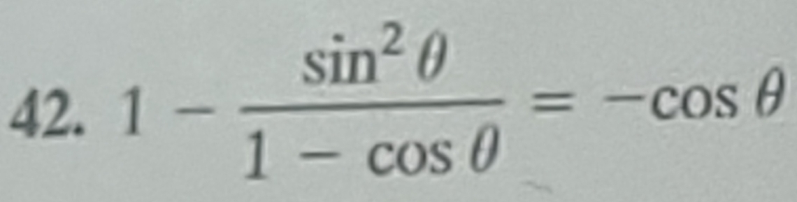 1- sin^2θ /1-cos θ  =-cos θ