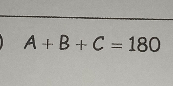 A+B+C=180