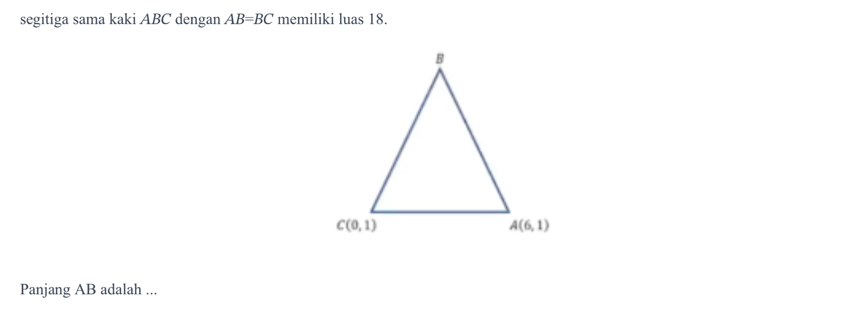 segitiga sama kaki ABC dengan AB=BC memiliki luas 18.
Panjang AB adalah ...