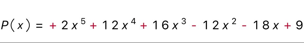 P(x)=+2x^5+12x^4+16x^3-12x^2-18x+9