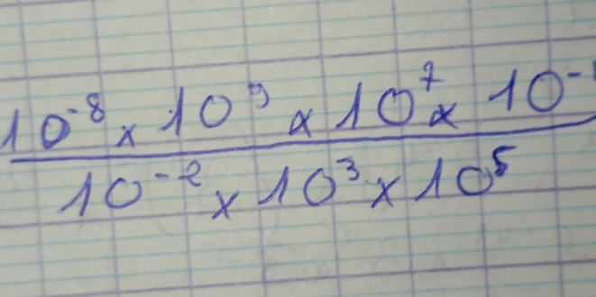  (10^(-8)* 10^5* 10^7* 10^-)/10^(-2)* 10^3* 10^5 