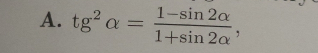 tg^2alpha = (1-sin 2alpha )/1+sin 2alpha  ,