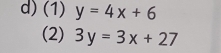 (1) y=4x+6
(2) 3y=3x+27