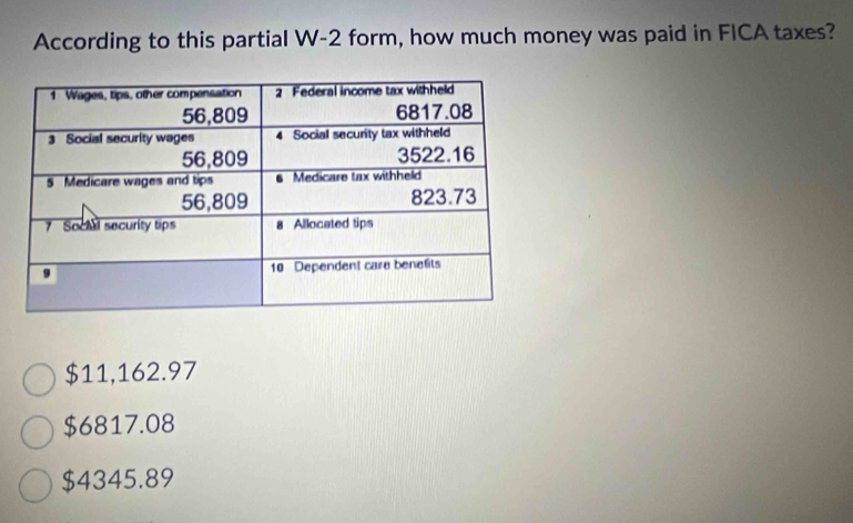 According to this partial W-2 form, how much money was paid in FICA taxes?
$11,162.97
$6817.08
$4345.89