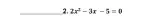 2x^2-3x-5=0