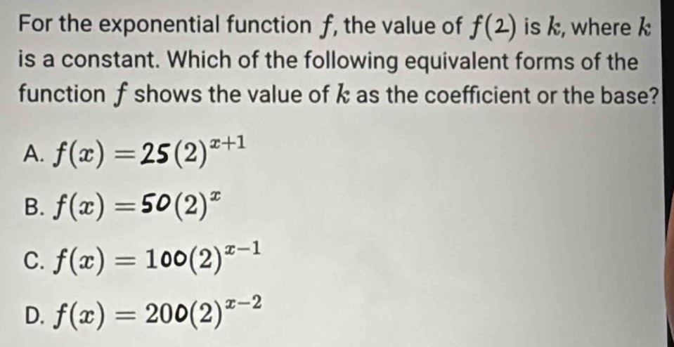 Solved: For the exponential function f, the value of f(2) is k, where k ...