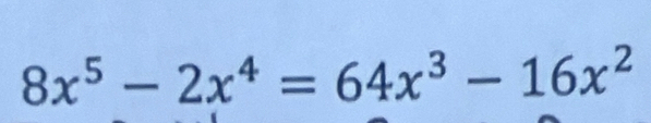 8x^5-2x^4=64x^3-16x^2