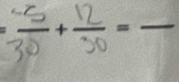 = (-5)/30 + 12/30 =frac 