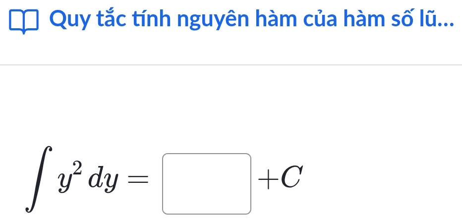 Quy tắc tính nguyên hàm của hàm số lũ...
∈t y^2dy=□ +C