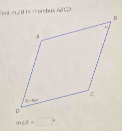 Findin rhombus ABCD.
m∠ B=□°