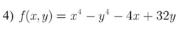 f(x,y)=x^4-y^4-4x+32y