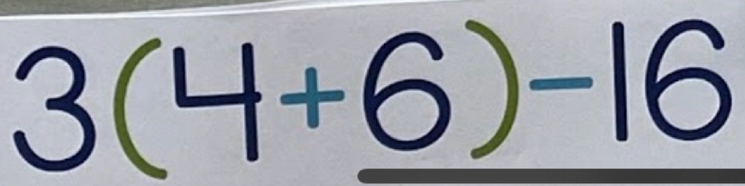 3(4+_ 6)-16