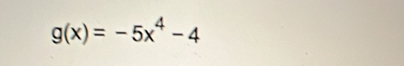 g(x)=-5x^4-4