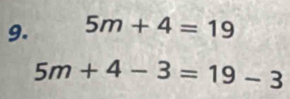 5m+4=19
5m+4-3=19-3