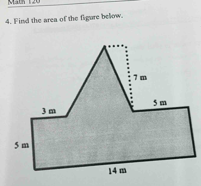 Math 120 
4. Find the area of the figure below.