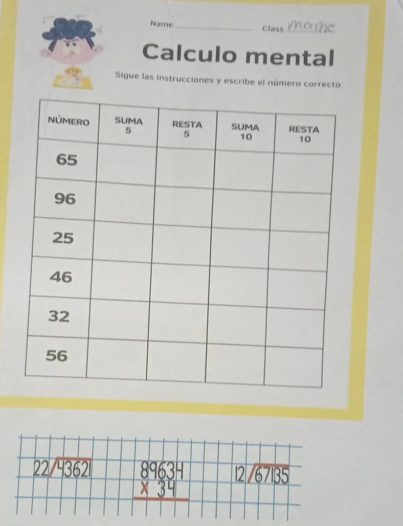 Name_ Class_
Calculo mental
Sigue las instrucciones y escribe el número correcto