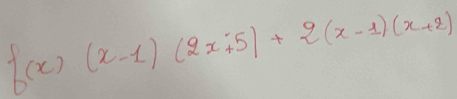 f(x)(x-1)(2x+5)+2(x-1)(x+2)