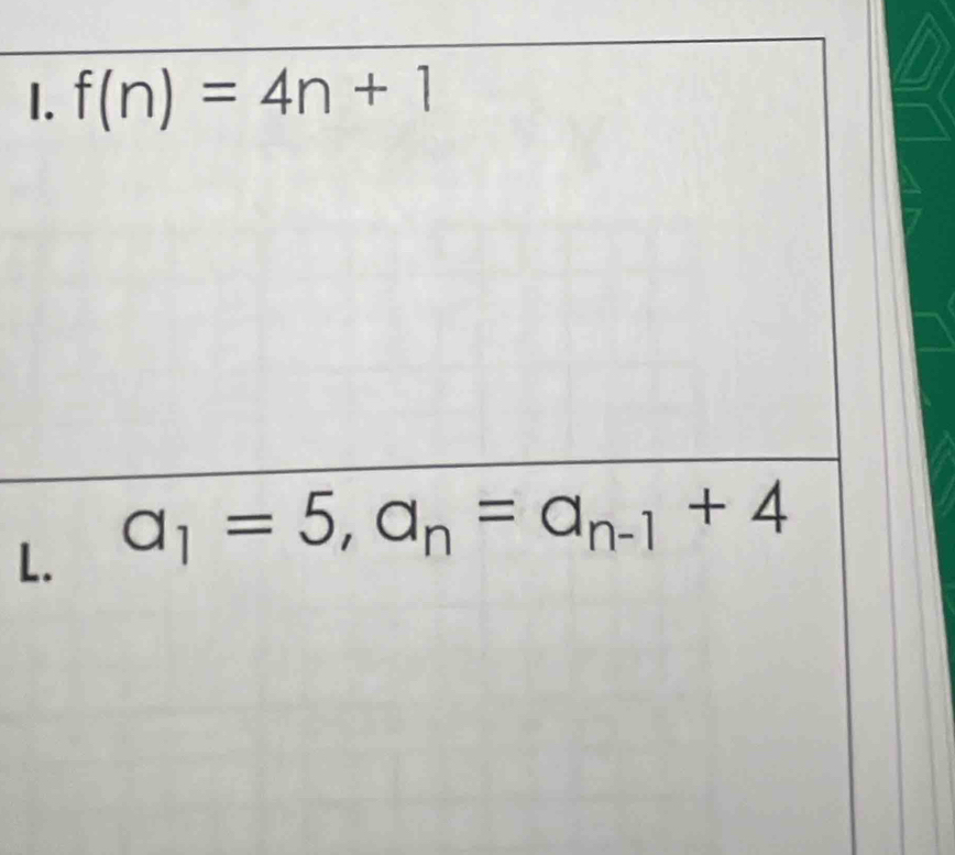 f(n)=4n+1
L. a_1=5, a_n=a_n-1+4