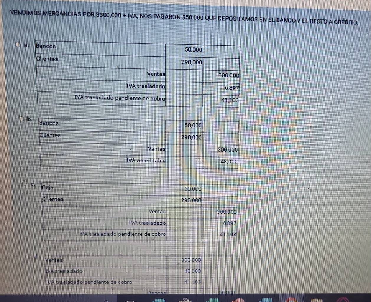 VENDIMOS MERCANCIAS POR $300,000+IVA A, NOS PAGARON $50,000 que dEpOSitAmoS en el bAncO y El RESto a crédito.