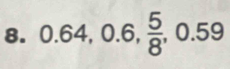 0.64, 0.6,  5/8 , 0.59