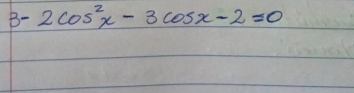 3-2cos^2x-3cos x-2=0