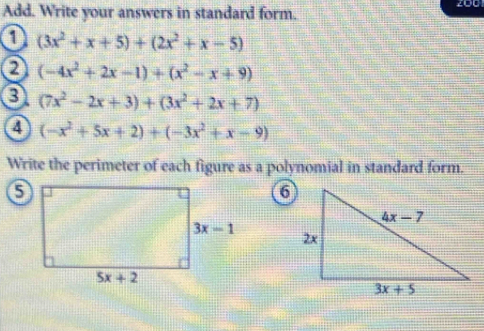 Add. Write your answers in standard form.
0 (3x^2+x+5)+(2x^2+x-5)
a (-4x^2+2x-1)+(x^2-x+9)
(7x^2-2x+3)+(3x^2+2x+7)
(-x^2+5x+2)+(-3x^2+x-9)
Write the perimeter of each figure as a polynomial in standard form.