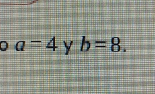 0 a=4 y b=8.