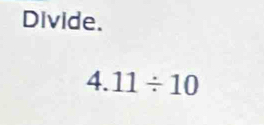 Divide.
-8. 11/ 10