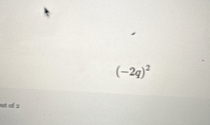 (-2q)^2
ut of 2