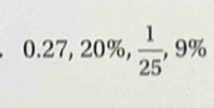 0.27,20% ,  1/25 ,9%