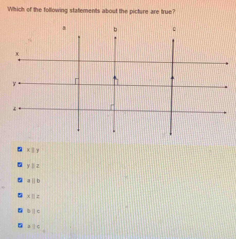 Which of the following statements about the picture are true?
x||y
y||z
abeginvmatrix endvmatrix b
I x||z
bparallel c
aparallel c