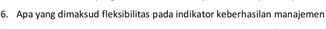 Apa yang dimaksud fleksibilitas pada indikator keberhasilan manajemen