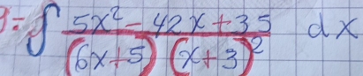 =∈t frac 5x^2-42x+35(6x+5)(x+3)^2dx