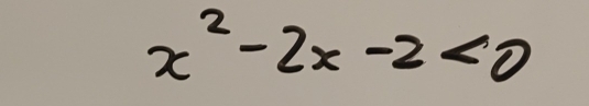 x^2-2x-2<0</tex>