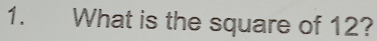 What is the square of 12?