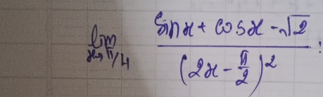 limlimits _xto 1/4frac sin x+cos x-sqrt(2)(2x-frac 3x- 3/2 )^2