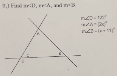 9.) Find m , m , and m .
m∠ D=122°
m∠ A=(2x)^circ 
m∠ B=(x+11)^circ 