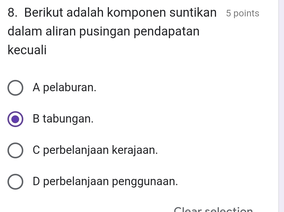 Berikut adalah komponen suntikan 5 points
dalam aliran pusingan pendapatan
kecuali
A pelaburan.
B tabungan.
C perbelanjaan kerajaan.
D perbelanjaan penggunaan.