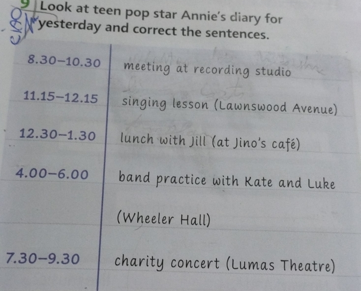 Look at teen pop star Annie's diary for
yesterday and correct t