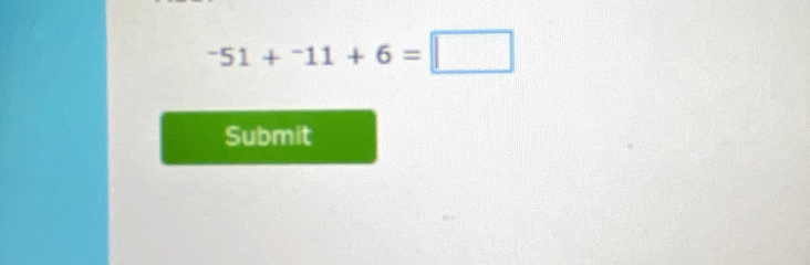 -51+^-11+6=□
Submit