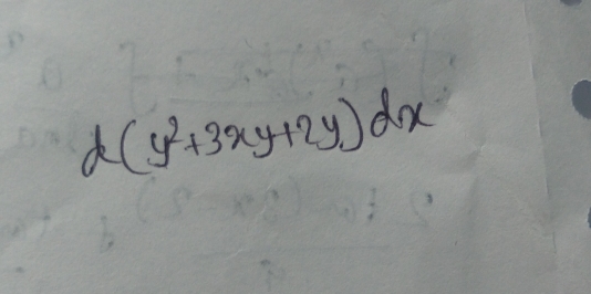 d(y^2+3xy+2y)dx