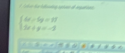 beginarrayl 4x-5y=11 2x+y=-2endarray.
a