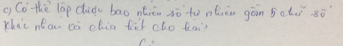 Co thè lap diàu bāo nhién 3ò to nhién gán 5ot só 
Khac neau aà chia fet cho tai?